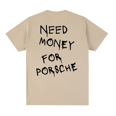 "Need Money for Porsche" T-Shirt